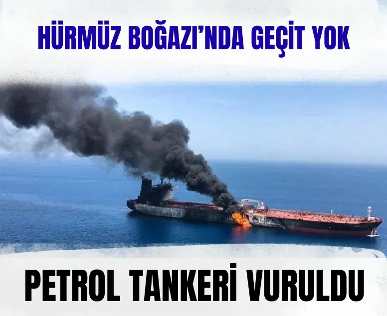 İran, Hürmüz Boğazı’nda bir petrol tankerini daha vurdu