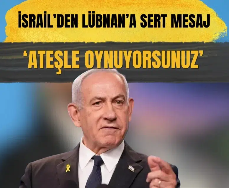 Netanyahu’dan Lübnan’a sert uyarı: Hizbullah silahsızlandırılmazsa müdahale ederiz