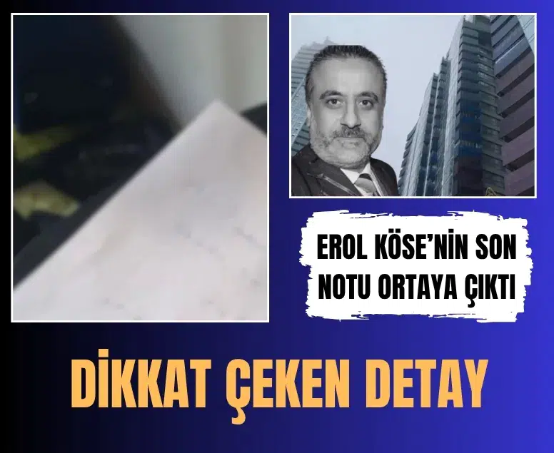 Erol Köse’nin son notu ortaya çıktı: Dikkat çeken detay