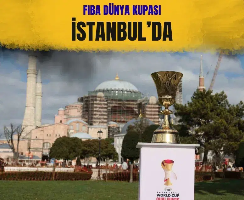 FIBA Dünya Kupası, İstanbul’da