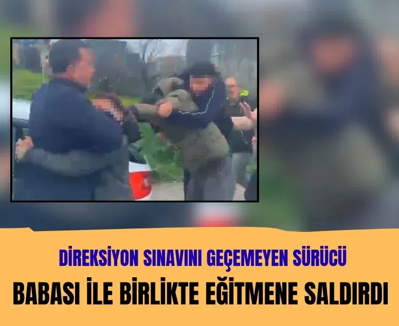 Silivri’de direksiyon sınavını geçemeyen sürücü, babası ile birlikte eğitmene saldırdı