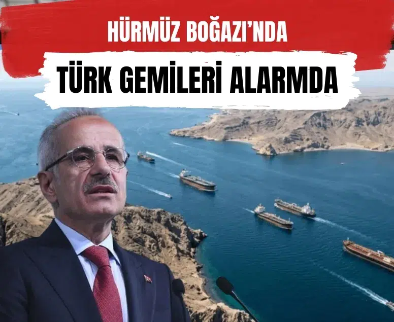 Hürmüz Boğazı’nda Türk gemileri alarm durumunda