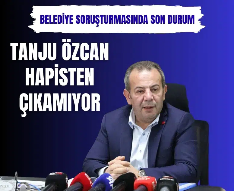 Bolu’da irtikap soruşturması: Tanju Özcan ve yardımcısına tutukluluğun devamı kararı