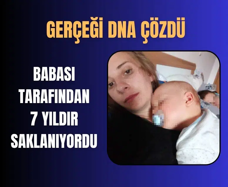 7 yıl sonra gelen DNA gerçeği
