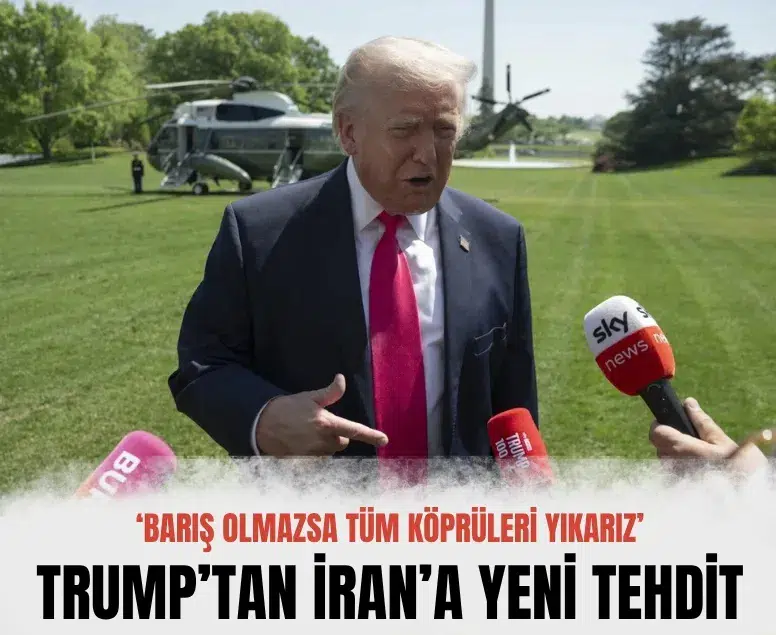 Trump'tan İran'a sert tehdit: Barış olmazsa tüm köprüleri yıkarız