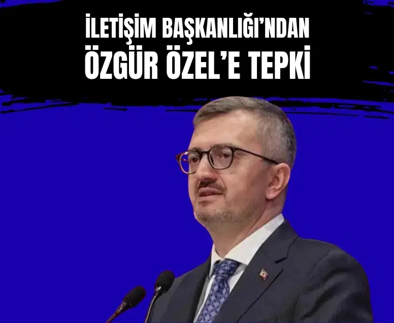 İletişim Başkanı Duran'dan Özgür Özel'e tepki: Siyasi sorumlulukla bağdaşmaz