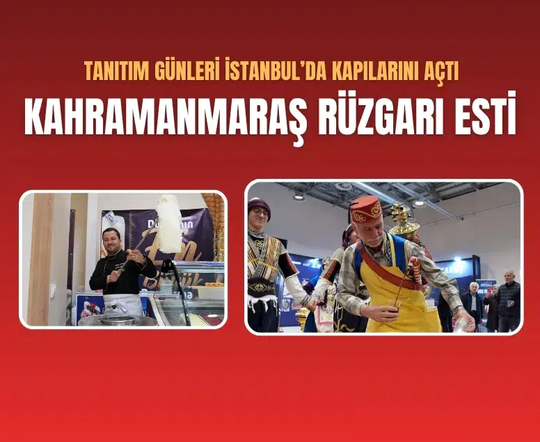 Kahramanmaraş etkinliği İstanbul’da kültür ve lezzeti bir araya getirdi