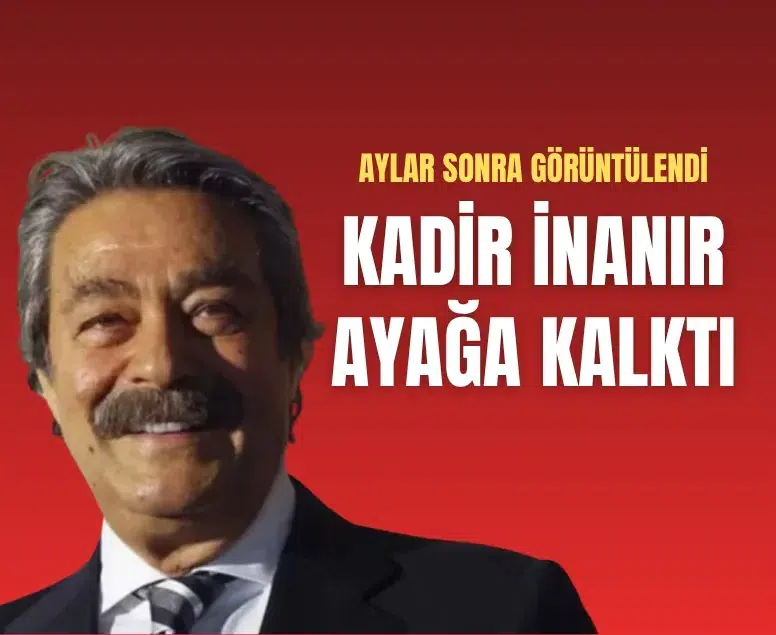 Kadir İnanır uzun süre sonra ayağa kalktı