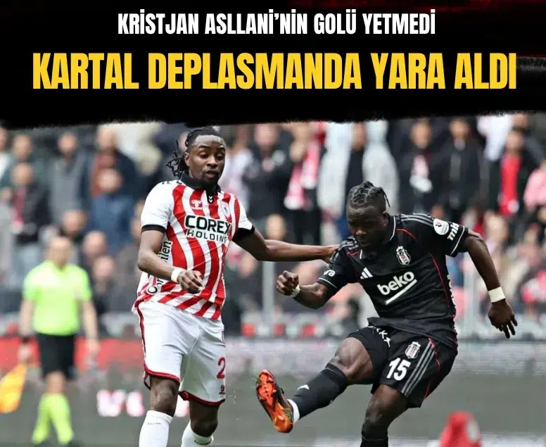 Beşiktaş Samsun deplasmanında yara aldı: Kristjan Asllani'nin golü yetmedi