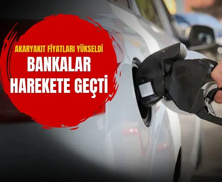 Akaryakıt fiyatları yükseldi bankalar kampanya başlattı