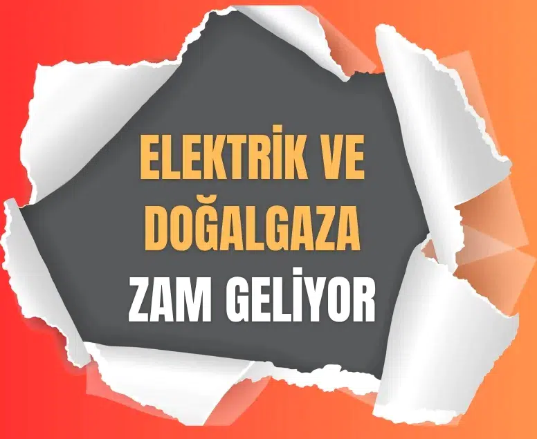 Elektrik ve doğalgazda yüzde 25’e varan artış uygulanacak