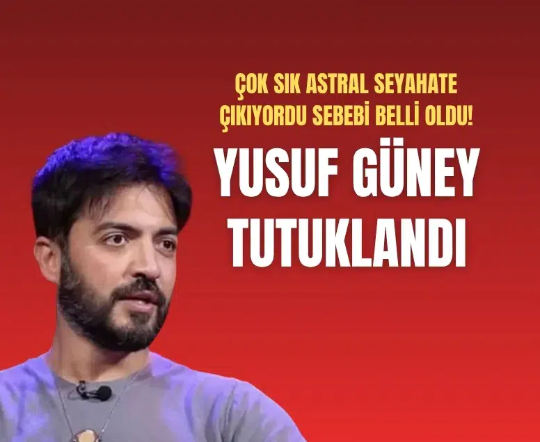 Yusuf Güney'in astral seyahatlerinin sonu geldi! Tutuklandı...