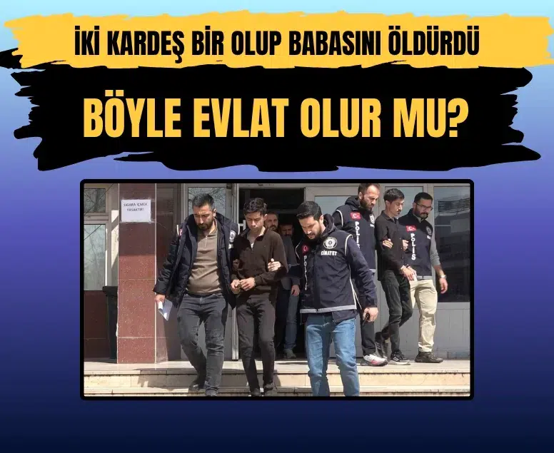 Babalarını katleden iki kardeş tutuklandı