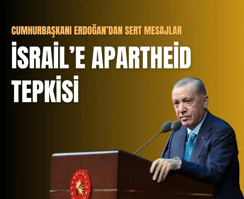 Cumhurbaşkanı Erdoğan’dan İsrail’e yönelik Apartheid değerlendirmesi