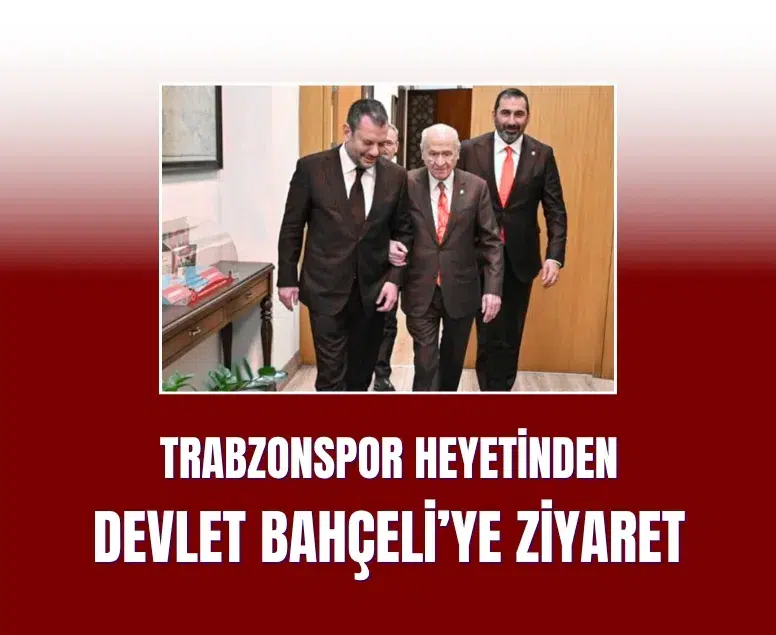 Trabzonspor’dan MHP Lideri Bahçeli’ye ziyaret! Bakın ne hediye edildi...