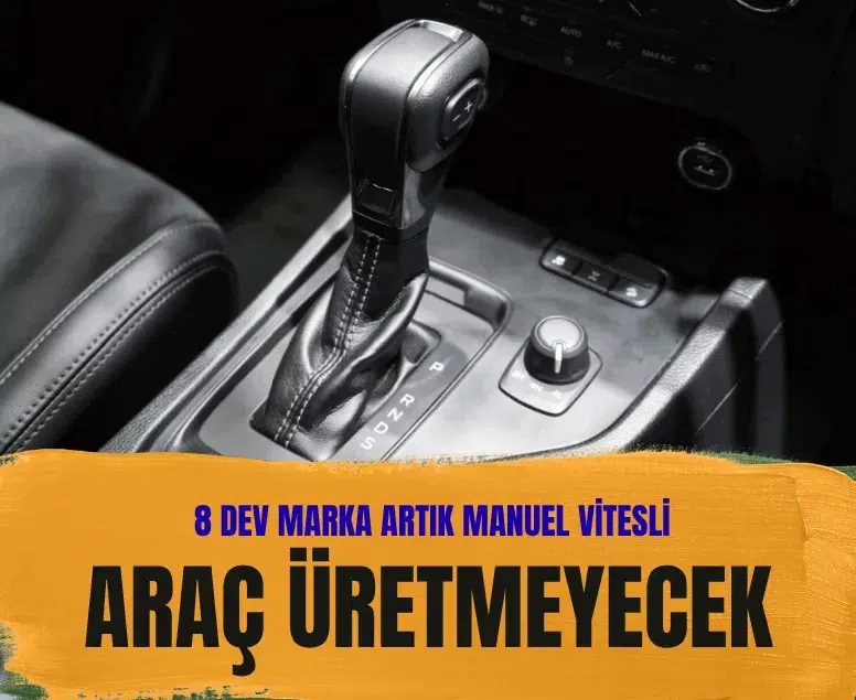 Otomotivde manuel vites üretimi azalıyor: 8 marka karar aldı