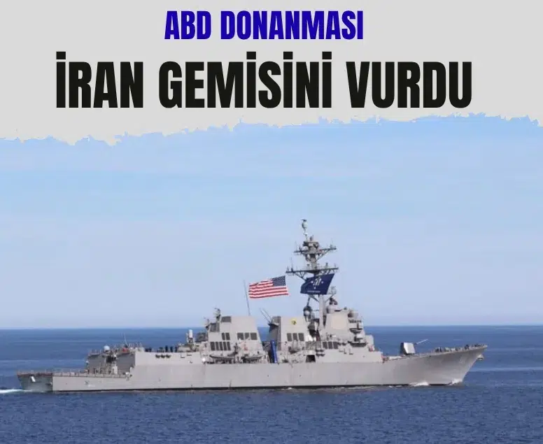 ABD Donanması Umman Körfezi'nde İran gemisini vurdu