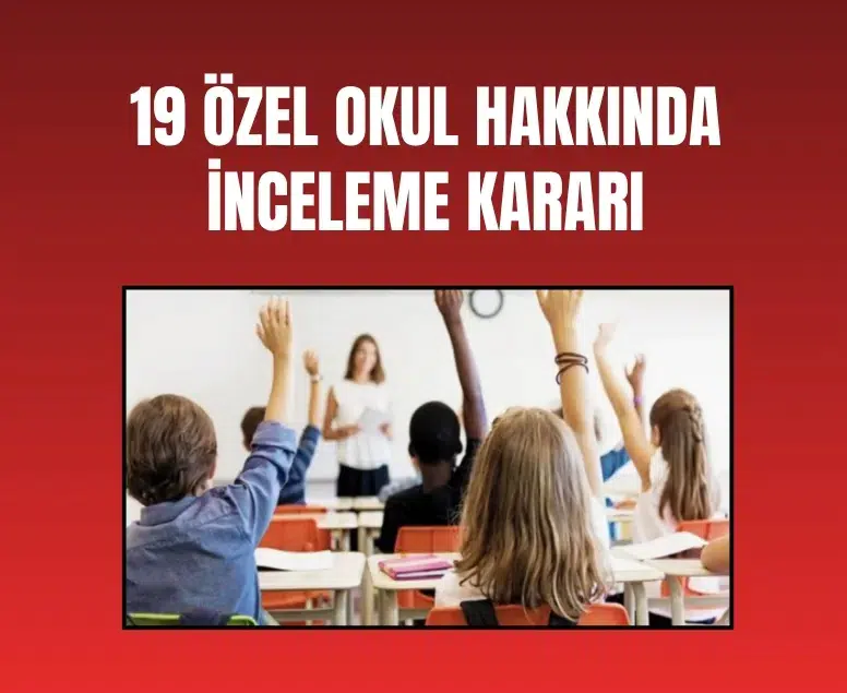 Rekabet Kurumu 19 özel okul için soruşturma başlattı: Ücretler mercek altında