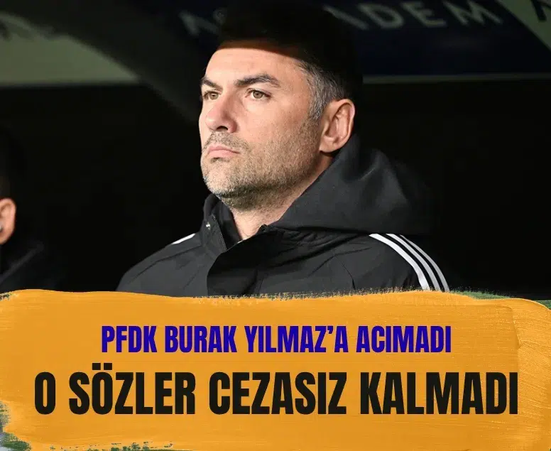 PFDK'dan Burak Yılmaz'a tarihi ceza: 1.1 milyon TL ve men kararı