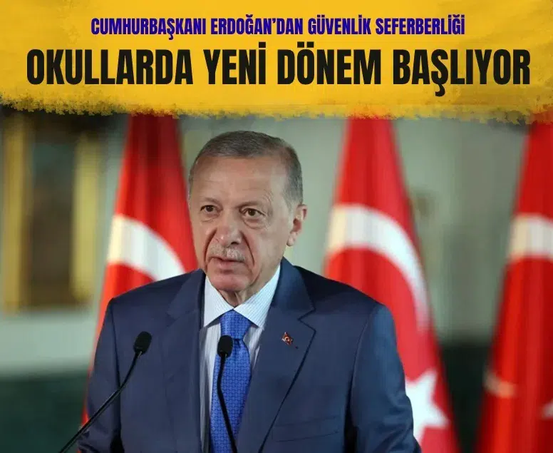 Cumhurbaşkanı Erdoğan’dan güvenlik seferberliği: Okullarda yeni dönem başlıyor