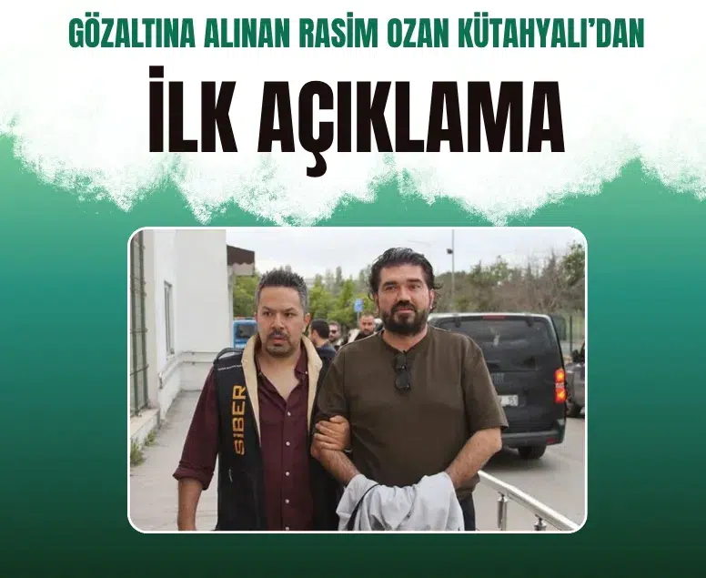 Gözaltına alınan Rasim Ozan Kütahyalı'dan ilk açıklama