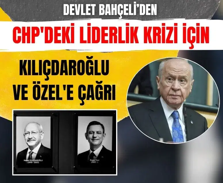Devlet Bahçeli'den CHP'deki liderlik krizi için Kılıçdaroğlu ve Özel'e çağrı