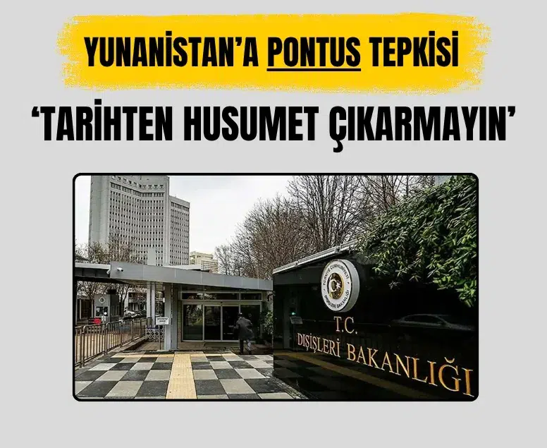 Dışişleri Bakanlığı'ndan Yunanistan'a net Pontus tepkisi: Tarihten husumet çıkarmayın