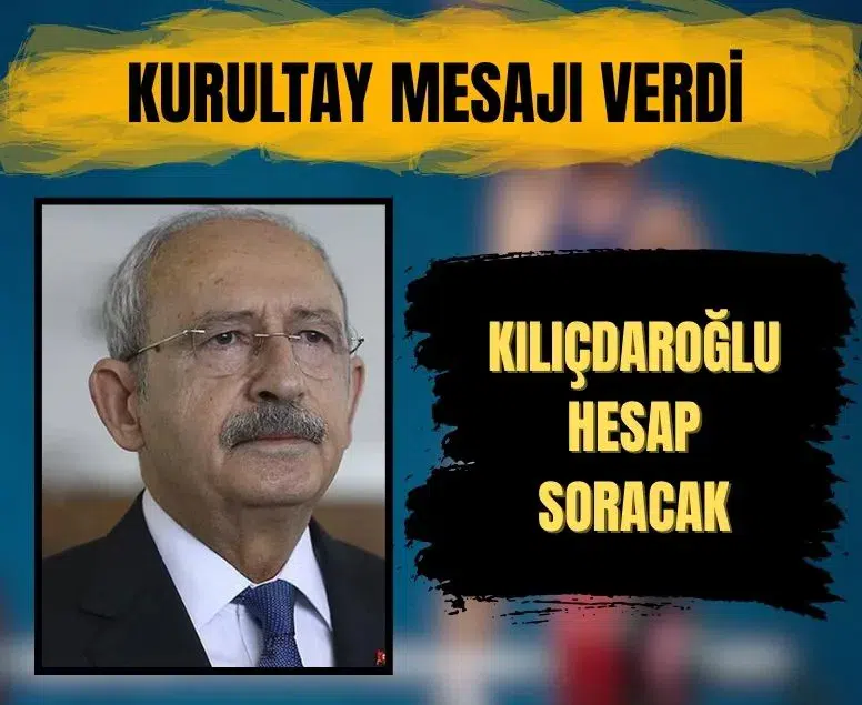 Kemal Kılıçdaroğlu hesap soracağını belirterek kurultay mesajı verdi