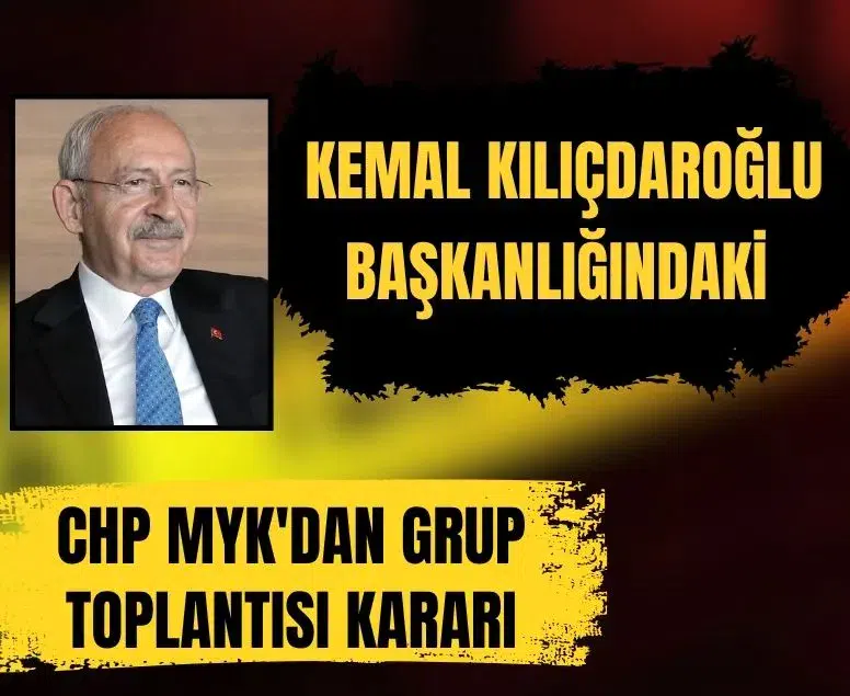 Kemal Kılıçdaroğlu başkanlığındaki CHP MYK'dan grup toplantısı kararı