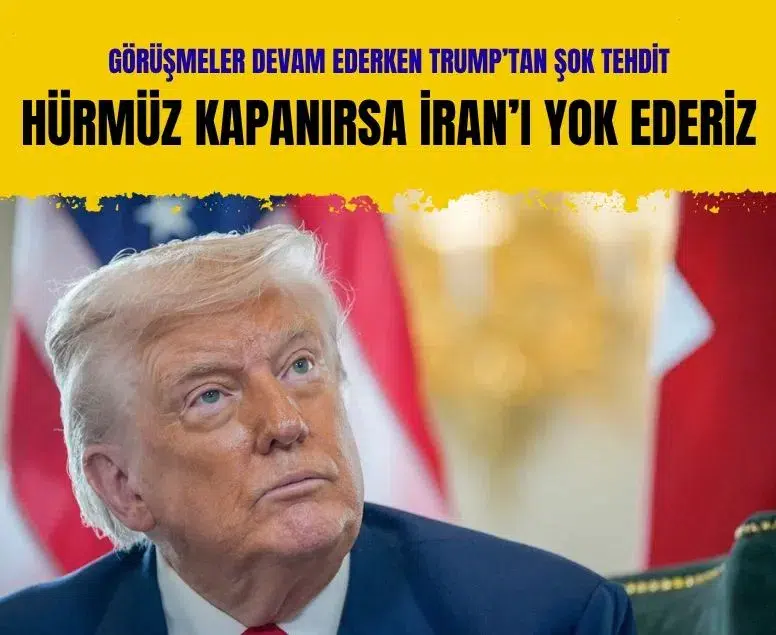 Donald Trump: Hürmüz Boğazı'nı kapatırlarsa İran'ı yok ederiz