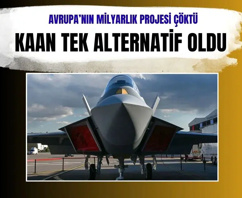Milli muharip uçak KAAN küresel pazarda tek alternatif oldu