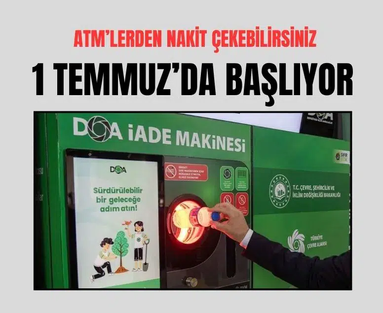 Depozito iade sistemi 1 Temmuz'da başlıyor: Ödemeler ATM'den nakit alınacak