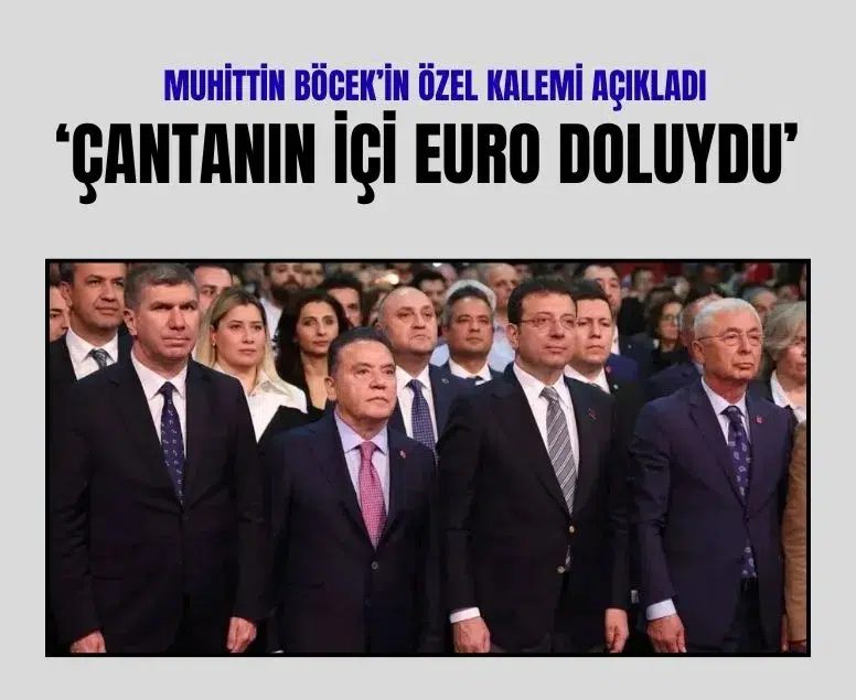 Muhittin Böcek'in özel kaleminden soruşturmada çanta dolusu euro itirafı
