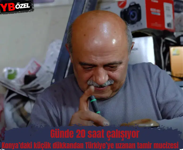 Günde 20 saat çalışıyor: Konya’daki küçük dükkandan Türkiye’ye uzanan tamir mucizesi