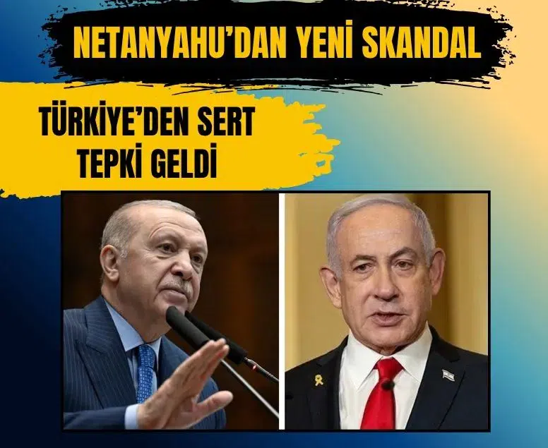 İsrail Başbakanı Netanyahu'nun Cumhurbaşkanı Erdoğan'ı hedef alan açıklamalarına Türkiye'den sert tepki