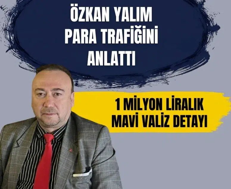 Özkan Yalım'ın ifadesinde CHP kurultayına dair mavi valiz detayı öne çıktı