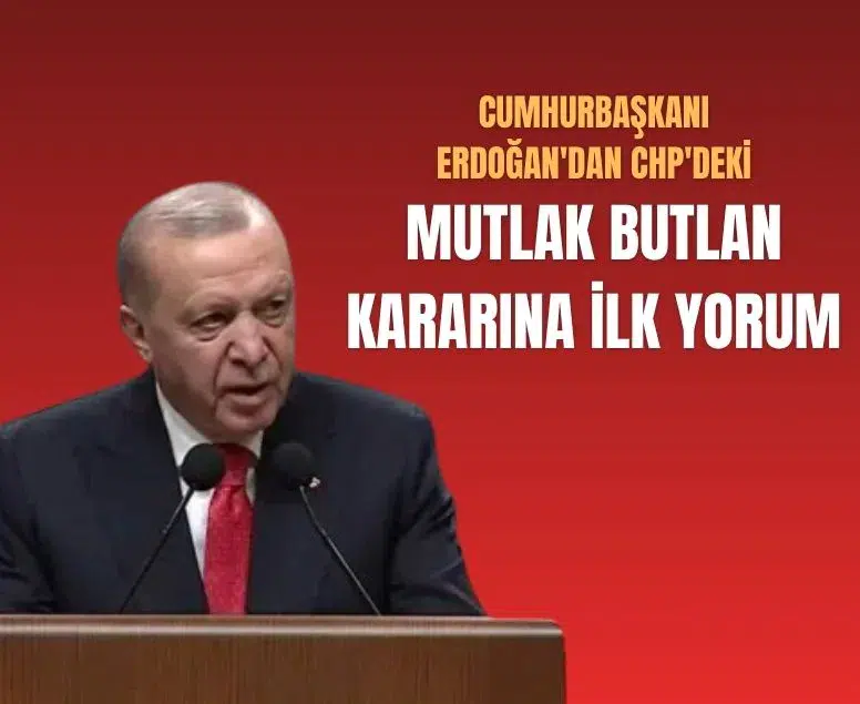 Cumhurbaşkanı Erdoğan'dan CHP'deki mutlak butlan kararına ilk yorum