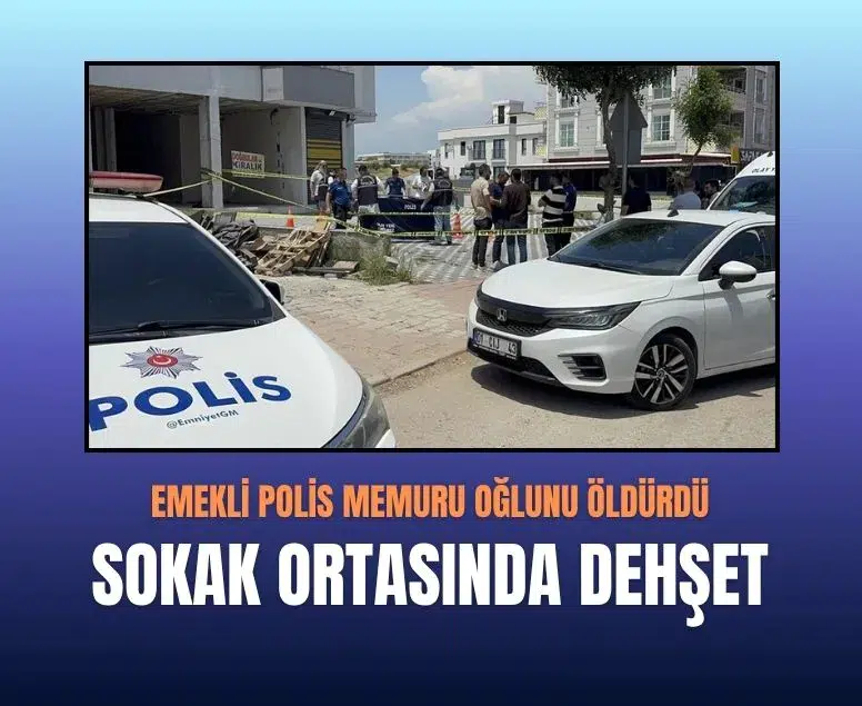 Adana'da emekli polis memuru sokakta tartıştığı oğlunu tabancayla öldürdü