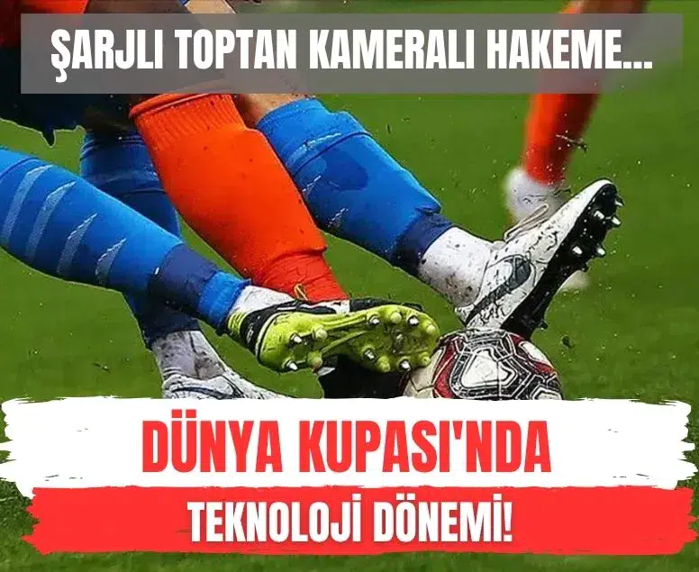 2026 Dünya Kupası'nda şarjlı top ve kameralı hakem dönemi başladı