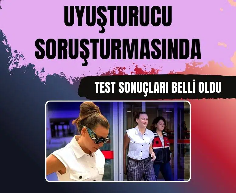 Soruşturmada adı geçen Serenay Sarıkaya'nın uyuşturucu testi negatif çıktı