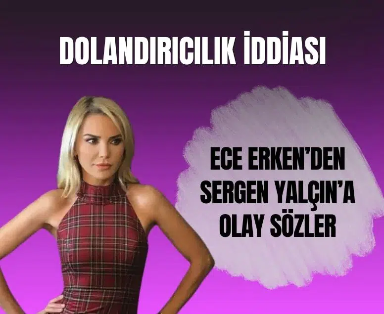 Ece Erken, Sergen Yalçın'ın tavsiyesiyle yaptığı yatırımda dolandırıldığını açıkladı
