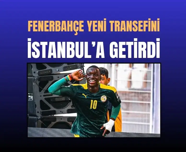 Fenerbahçe yeni transferi Amara Diouf'u İstanbul'a getirdi