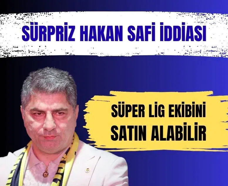 Fenerbahçe kongresini kaybeden Hakan Safi hakkında Süper Lig iddiası