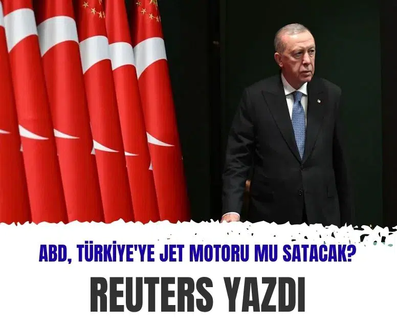Reuters: Trump yönetimi Ankara ziyareti öncesi Türkiye’ye jet motoru satmaya hazırlanıyor