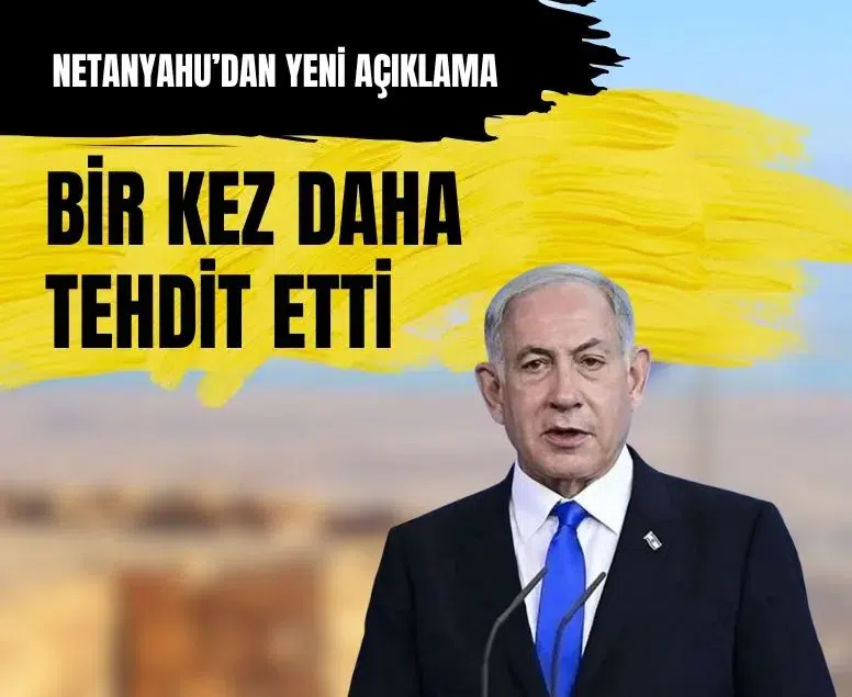 Netanyahu'dan İran ve Hizbullah'a tehdit: Yeni denklemi kabul etmeyiz