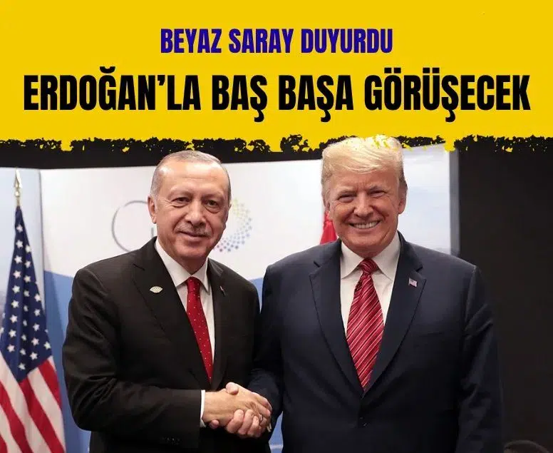 Beyaz Saray duyurdu: Cumhurbaşkanı Erdoğan ve Donald Trump Ankara'da baş başa görüşecek