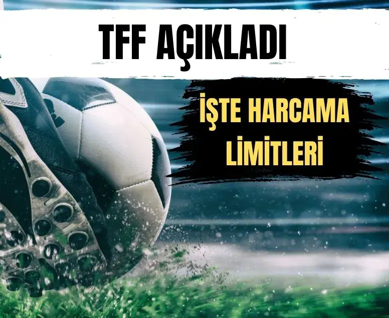 TFF Süper Lig ekiplerinin yeni sezon harcama limitlerini açıkladı