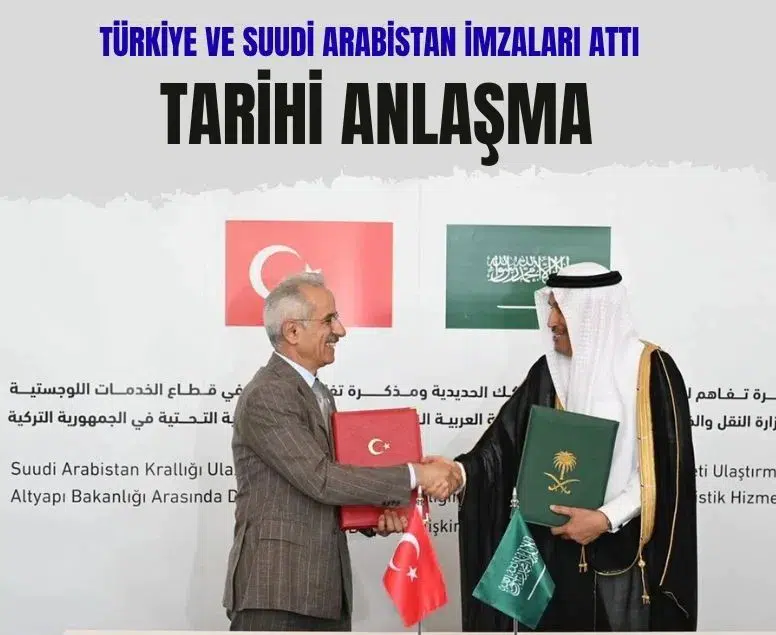 Türkiye ve Suudi Arabistan arasında tarihi demiryolu anlaşması imzalandı