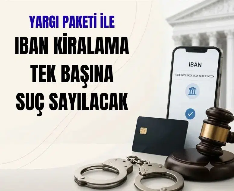 12. Yargı Paketi ile IBAN kiralama Türk Ceza Kanunu'nda müstakil suç sayılacak