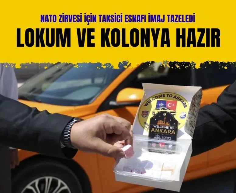 Ankara sokaklarında NATO zirvesi heyecanı: Taksici esnafı imaj tazeledi